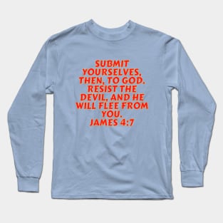 Bible Verse James 4:7 Long Sleeve T-Shirt